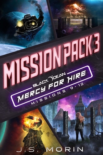  J.S. Morin - Mercy for Hire Mission Pack 3: Mission 9-12 - Black Ocean: Mercy for Hire.