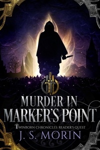  J.S. Morin - Murder in Marker's Point - Twinborn Chronicles, #9.