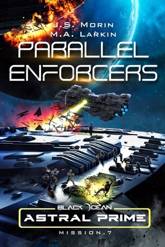  J. S. Morin et  M. A. Larkin - Parallel Enforcers: Mission 7 - Black Ocean: Astral Prime, #7.