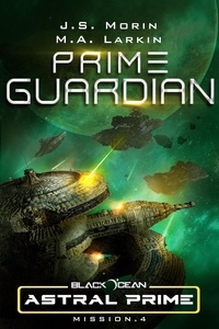  J. S. Morin et  M. A. Larkin - Prime Guardian: Mission 4 - Black Ocean: Astral Prime, #4.