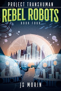  J.S. Morin - Rebel Robots - Project Transhuman, #4.