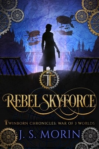  J.S. Morin - Rebel Skyforce - Twinborn Chronicles, #5.