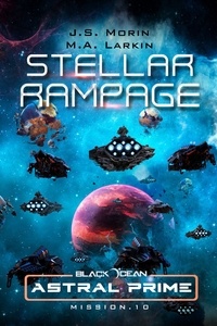  J. S. Morin et  M. A. Larkin - Stellar Rampage: Mission 10 - Black Ocean: Astral Prime, #10.