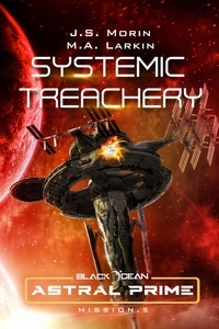  J. S. Morin et  M. A. Larkin - Systemic Treachery: Mission 5 - Black Ocean: Astral Prime, #5.