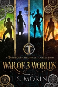  J.S. Morin - Twinborn Chronicles: War of 3 Worlds Collection - Twinborn Chronicles.