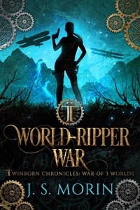  J.S. Morin - World-Ripper War - Twinborn Chronicles, #6.