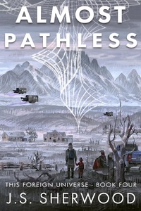  J.S. Sherwood - Almost Pathless - This Foreign Universe, #4.