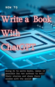  J. Sagel - How to Write a Book with ChatGPT: A Guide to Nov Writing for New Authors.