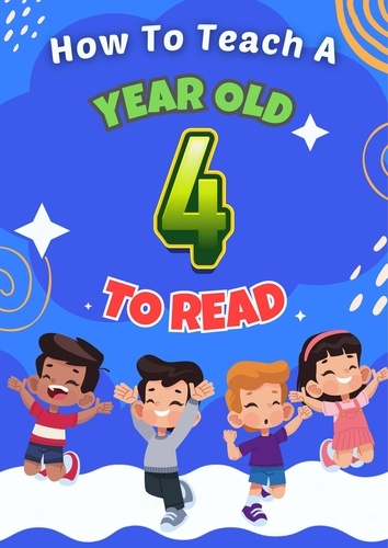  J. Sagel - Teach Your 4 Year Old To Read: Pre Kindergarten Literacy Tips and Tricks.