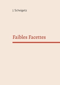 Ebook téléchargement manuel Faibles facettes par J. Scheigetz DJVU PDB FB2 9782322509461 en francais