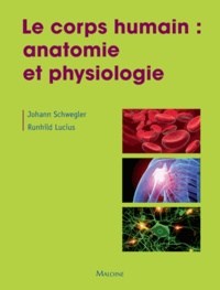 J Schwegler et R Lucius - Le corps humain - Bases anatomique et physiologique.