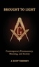 J. Scott Kenney - Brought to Light - Contemporary Freemasonry, Meaning, and Society.