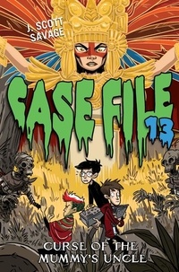 J. Scott Savage et Doug Holgate - Case File 13 #4: Curse of the Mummy's Uncle.