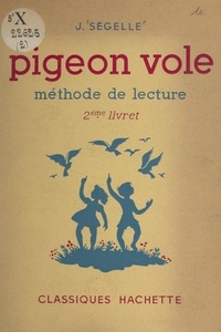 J. Ségelle et Line Touchet - Pigeon vole - Méthode de lecture, 2ème livret.