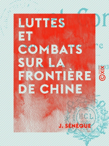 Luttes et Combats sur la frontière de Chine - Cercle de Moncay, 1893-1894-1895