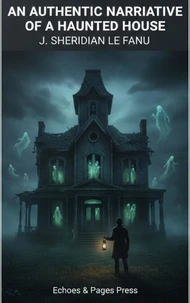An Authentic Narrative of a Haunted House