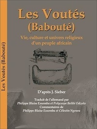 J. Sieber - Les Voutés (Babouté) - Vie, culture et univers religieux d'un peuple africain.