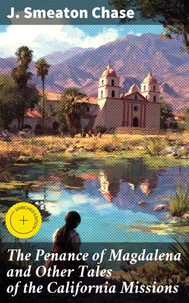 The Penance of Magdalena and Other Tales of the California Missions