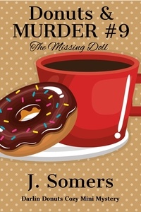  J. Somers - Donuts and Murder Book 9 - The Missing Doll - Darlin Donuts Cozy Mini Mystery, #9.