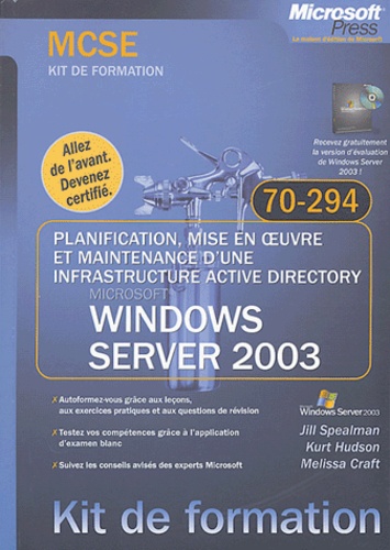 J Spealman et K Hudson - Planification, mise en oeuvre et maintenance d'une infrastructure Active Directory Microsoft Windows Server 2003 - Examen 70-294.