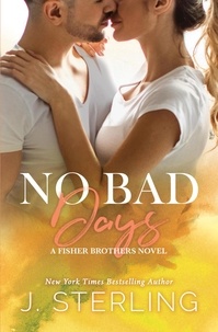  J. Sterling - No Bad Days - A Fisher Brothers Novel, #1.