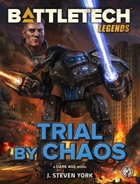  J. Steven York - BattleTech Legends: Trial by Chaos - BattleTech Legends.