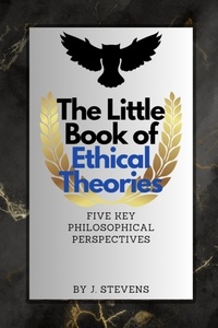  J.Stevens - The Little Book of Ethical Theories - Ethical Theories, #1.