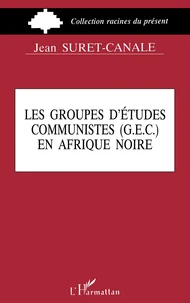 Les Groupes d'études communistes, GEC en Afrique noire