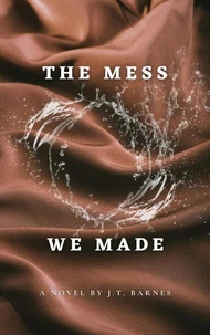The Mess We Made