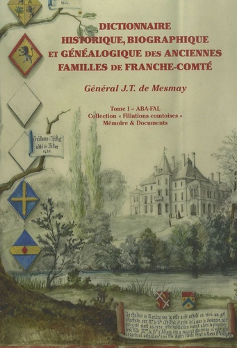 J.T. de Mesmay - Dictionnaire historique, biographique et généalogique des anciennes familles de Franche-Comté - 3 volumes.