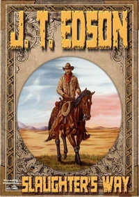 Slaughter's Way (A J.T. Edson Western)