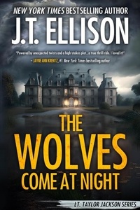  J.T. Ellison - The Wolves Come at Night - Lt. Taylor Jackson, #9.