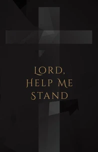 Lord, Help Me Stand