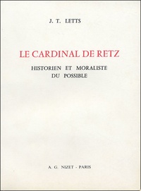 J T Letts - Le cardinal de Retz - Historien et moraliste du possible.