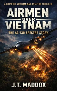 Airmen Over Vietnam: The AC-130 Spectre Story