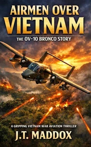 Airmen Over Vietnam: The OV-10 Bronco Story
