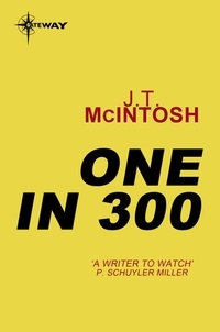 J. T. McIntosh - One in 300.