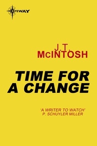 J. T. McIntosh - Time for a Change.