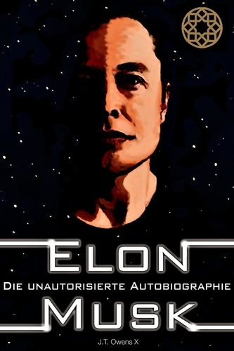  J.T. Owens X - Elon Musk: Die unautorisierte Autobiografie.