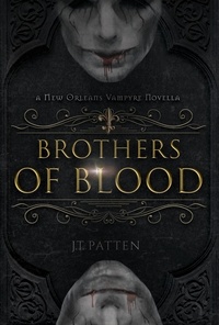  J.T. Patten - Brothers of Blood - New Orleans Haunts.