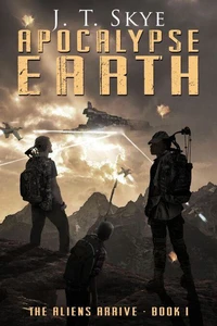 Apocalypse Earth - The Aliens Arrive