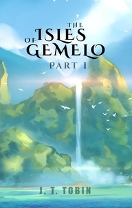  J. T. Tobin - The Isles of Gemelo - The Isles of Gemelo, #1.
