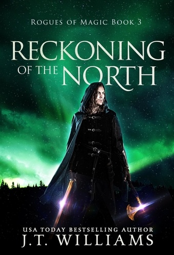  J.T. Williams - Reckoning of the North - Rogues of Magic, #3.