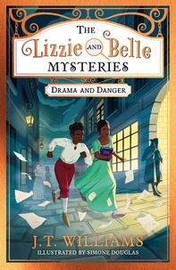J.T. Williams - The Lizzie and Belle Mysteries: Drama and Danger.