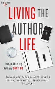  J. Thorn et  Zach Bohannon - Living the Author Life: Things Thriving Authors Don’t Do - The Author Life.