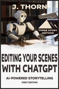  J. Thorn - Three Story Method: Editing Your Scenes with ChatGPT - Three Story Method, #11.