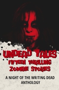  J. Thorn et  Zach Bohannon - Undead Tales: 15 Thrilling Zombie Stories.