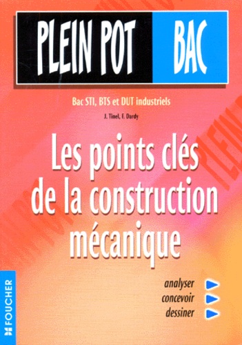 J Tinel et F Dardy - Les Points Cles De La Construction Mecanique.