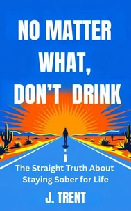 No Matter What, Don't Drink