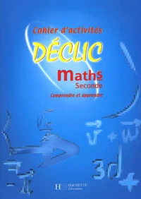 Maths 2nde. Comprendre Et Apprendre, Cahier D'Activites